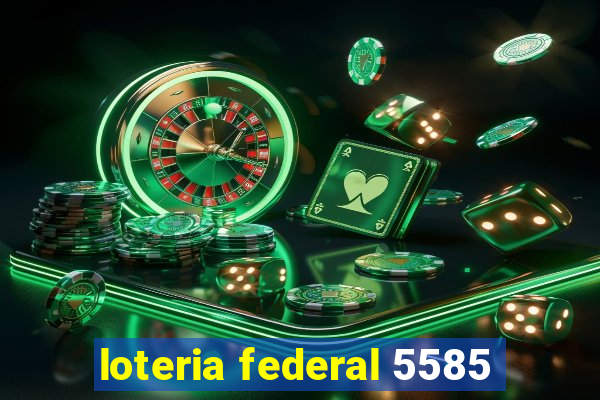 loteria federal 5585